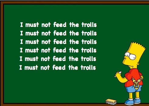 I must not feed the trolls